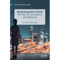 Hong Kong Dark Cinema: Film Noir, Re-Conceptions, and Reflexivity - Hardcover
