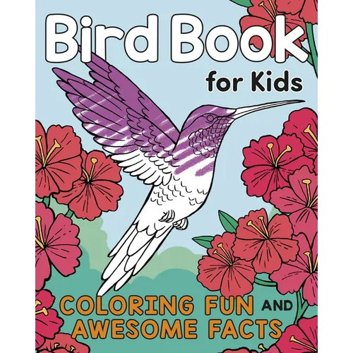 Bird Book for Kids: Coloring Fun and Awesome Facts - Paperback