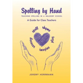 Spelling by Hand: Teaching Spelling in a Waldorf School, a Guide for Class Teachers - Paperback