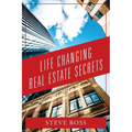Life Changing Real Estate Secrets - Paperback
