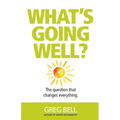 What's Going Well?: The question that changes everything - Paperback