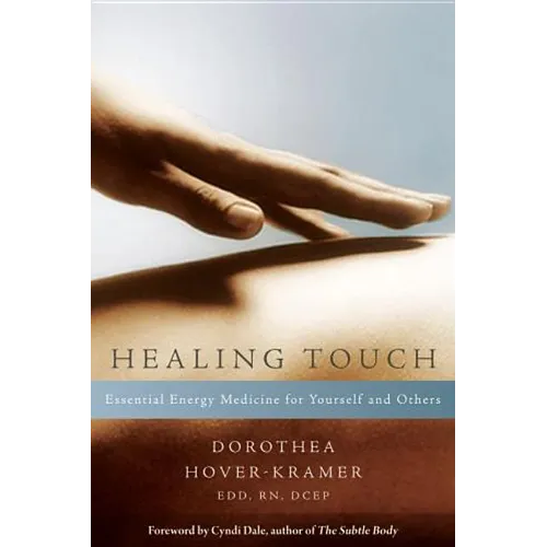 Healing Touch: Essential Energy Medicine for Yourself and Others - Paperback
