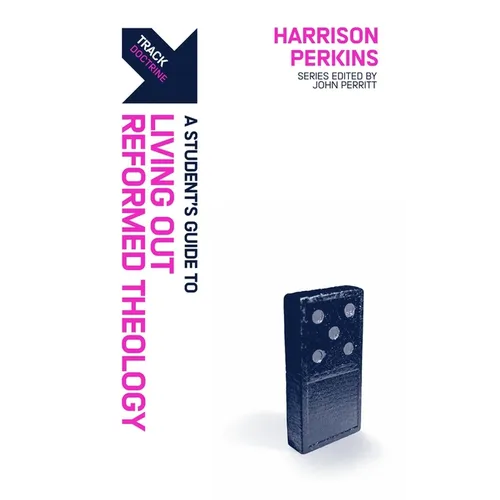 Track: A Student's Guide to Living Out Reformed Theology - Paperback