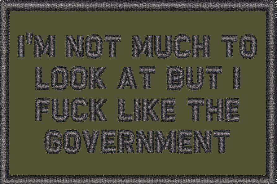 I'm Not Much to Look At But I Fuck Like The Government - 2x3 Patch