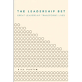 The Leadership Bet: Great Leadership Transforms Lives - Paperback