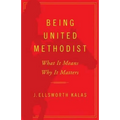 Being United Methodist: What It Means, Why It Matters - Paperback