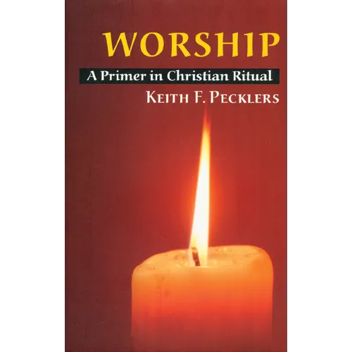 Worship: A Primer in Christian Ritual - Paperback