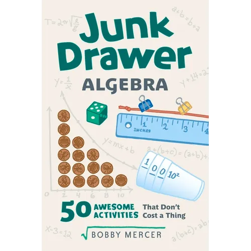 Junk Drawer Algebra: 50 Awesome Activities That Don't Cost a Thing Volume 5 - Paperback