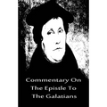 Commentary On The Epistle To The Galatians - Paperback