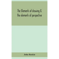 The Elements Of Drawing & The Elements Of Perspective - Hardcover