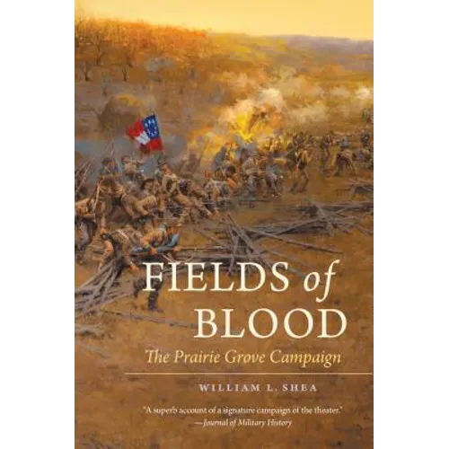 Fields of Blood: The Prairie Grove Campaign
