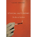 Ethical Autonomy: The Rise of Self-Rule - Hardcover