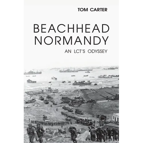 Beachhead Normandy: An LCT's Odyssey - Hardcover