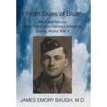 From Skies of Blue: My Experiences With The Eighty-Second Airborne During World War II