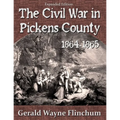 The Civil War in Pickens County 1864-1865