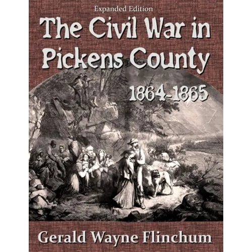 The Civil War in Pickens County 1864-1865