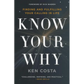 The Know Your Why: Finding and Fulfilling Your Calling in Life - Paperback