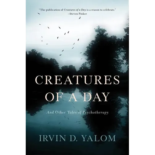 Creatures of a Day: And Other Tales of Psychotherapy - Paperback