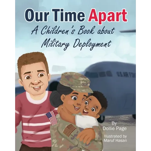 Our Time Apart: A Children's Book About Military Deployment - Paperback