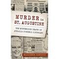 Murder in St. Augustine: The Mysterious Death of Athalia Ponsell Lindsley