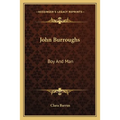 John Burroughs: Boy And Man