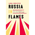 Russia in Flames: War, Revolution, Civil War, 1914 - 1921