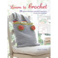 Learn to Crochet: 25 Quick and Easy Crochet Projects to Get You Started - Paperback
