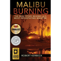 Malibu Burning: The Real Story Behind LA's Most Devastating Wildfire - Paperback