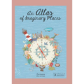 An Atlas of Imaginary Places - Paperback