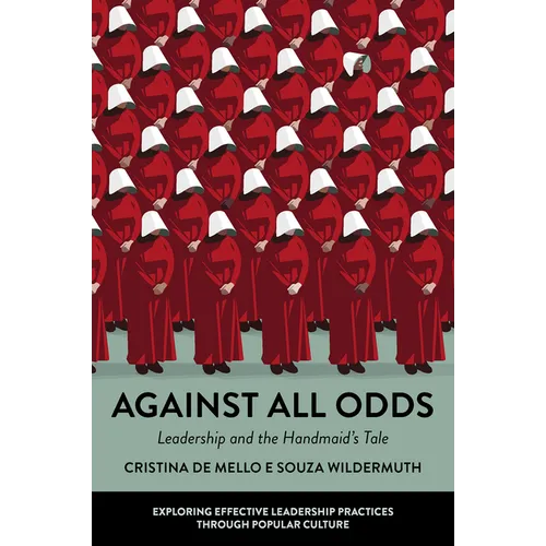Against All Odds: Leadership and the Handmaid's Tale - Paperback