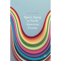 Queer Aging in North American Fiction - Hardcover