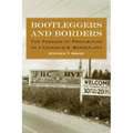 Bootleggers and Borders: The Paradox of Prohibition on a Canada-U.S. Borderland