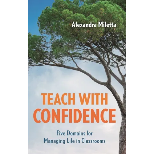 Teach with Confidence: Five Domains for Managing Life in Classrooms - Paperback