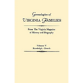 Genealogies of Virginia Families from the Virginia Magazine of History and Biography. in Five Volumes. Volume V: Randolph - Zouch