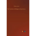 The Varieties of Religious Experience - Hardcover