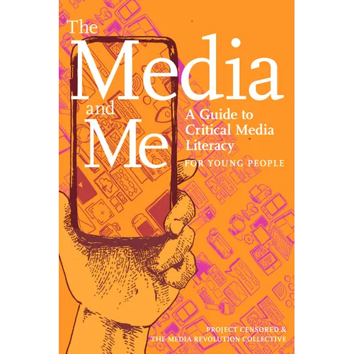 The Media and Me: A Guide to Critical Media Literacy for Young People - Paperback