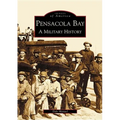 Pensacola Bay: A Military History - Paperback