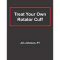 Treat Your Own Rotator Cuff - Paperback