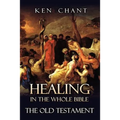 Healing in the Whole Bible -- The Old Testament - Paperback