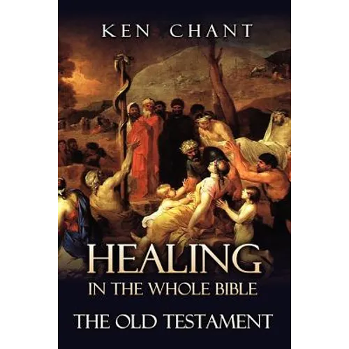 Healing in the Whole Bible -- The Old Testament - Paperback