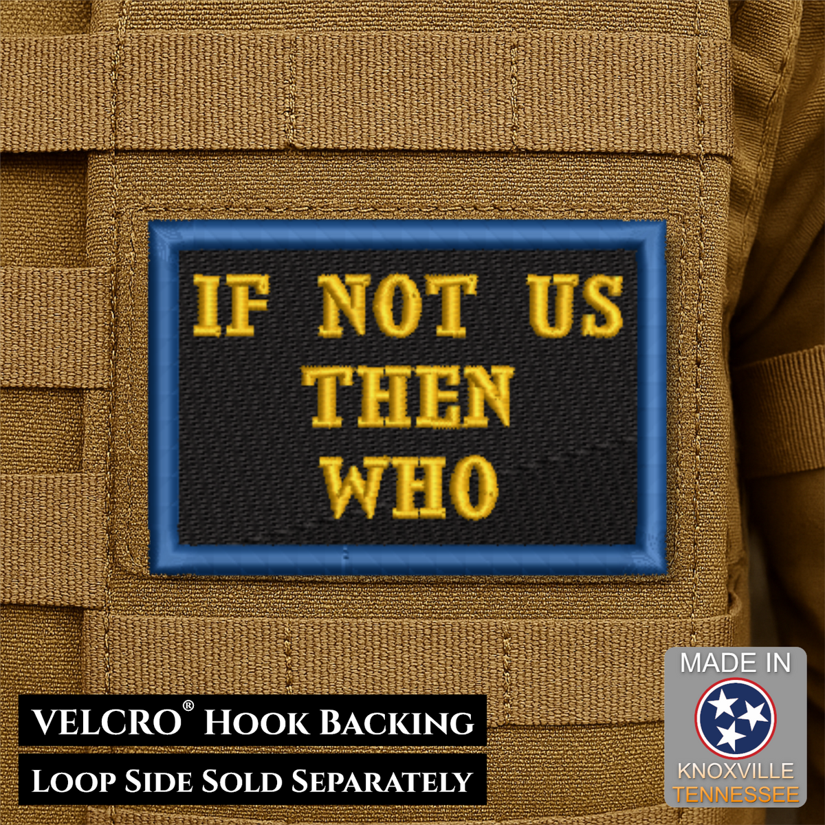 If Not Us Then Who Morale Patch, 2x3" | Made in USA | VELCRO® Brand Hook Backing