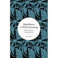 Mindfulness in Wild Swimming: Meditations on Nature & Flow - Hardcover