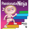 Passionate Ninja: A Book About Finding What Makes Your Heart Dance With Joy - Hardcover