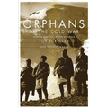 Orphans of the Cold War: America and the Tibetan Struggle for Survival