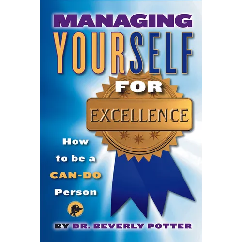 Managing Yourself for Excellence: How to Become a Can-Do Person - Paperback