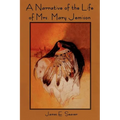 A Narrative of the Life of Mrs. Mary Jemison - Paperback