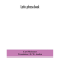 Latin Phrase-Book - Paperback