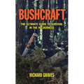 Bushcraft: The Ultimate Guide to Survival in the Wilderness - Paperback