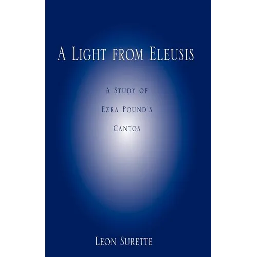 A Light from Eleusis: A Study of Ezra Pound's Cantos - Paperback