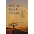 Treasures Toward Wholeness - Paperback